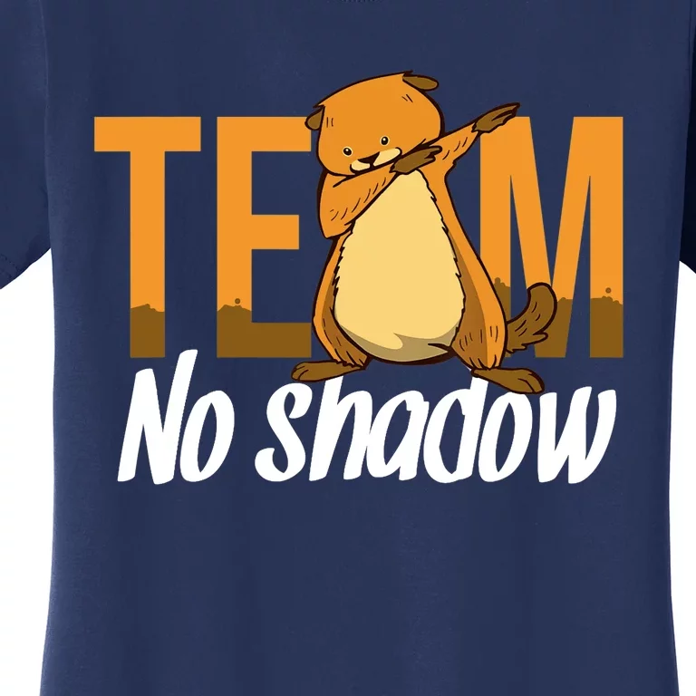 Funny Groundhog Day Team No Shadow Dabbing Women's T-Shirt