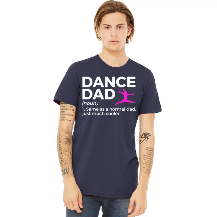 Funny Gift Dance Dad Definition Premium T-Shirt