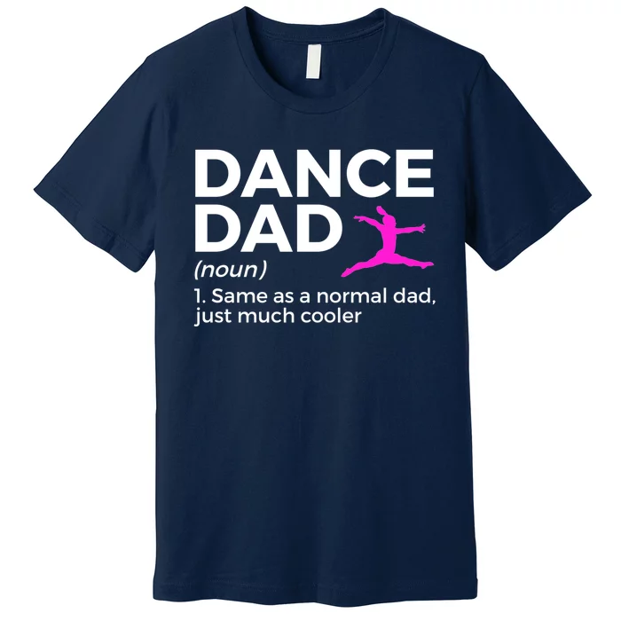 Funny Gift Dance Dad Definition Premium T-Shirt