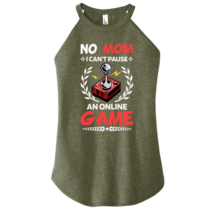 Funny Gamer Design No Mom I Cant Pause An Online Game Gift Cute Gift Women’s Perfect Tri Rocker Tank