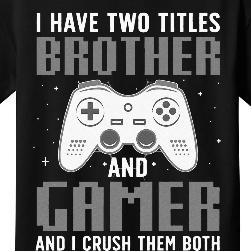 Funny Gaming Design For Brother Gamer Gaming Lover Kids T-Shirt