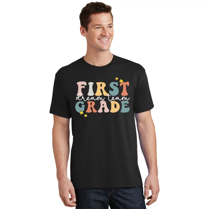 First Grade Dream Team First Grade Teacher Team 1st Grade T-Shirt