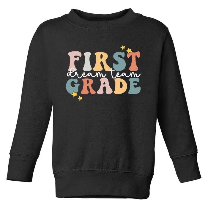 First Grade Dream Team First Grade Teacher Team 1st Grade Toddler Sweatshirt