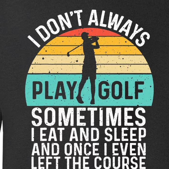 Funny Golf Design For  Golfer Ball Sport Golf Lover Toddler Sweatshirt