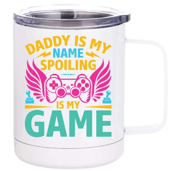 Funny Gaming Daddy Is My Name Spoiling Is My Game Gamer Gift Front & Back 12oz Stainless Steel Tumbler Cup