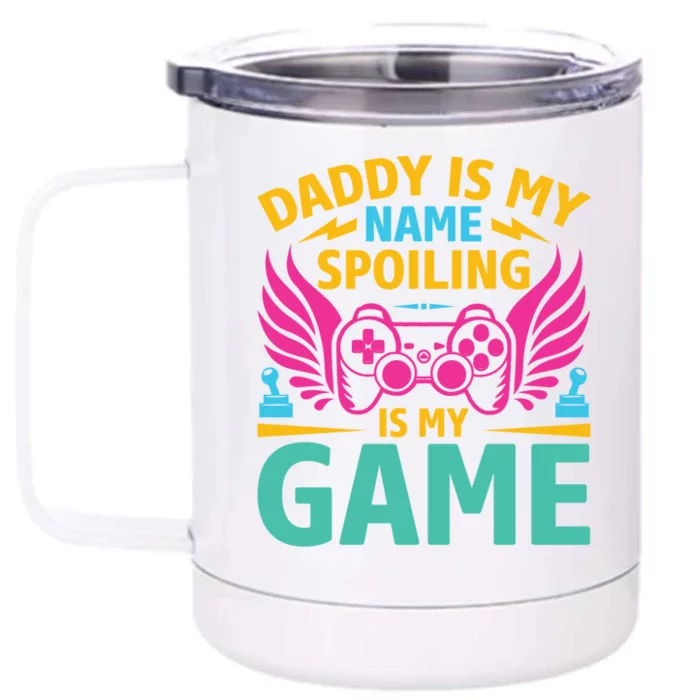 Funny Gaming Daddy Is My Name Spoiling Is My Game Gamer Gift Front & Back 12oz Stainless Steel Tumbler Cup