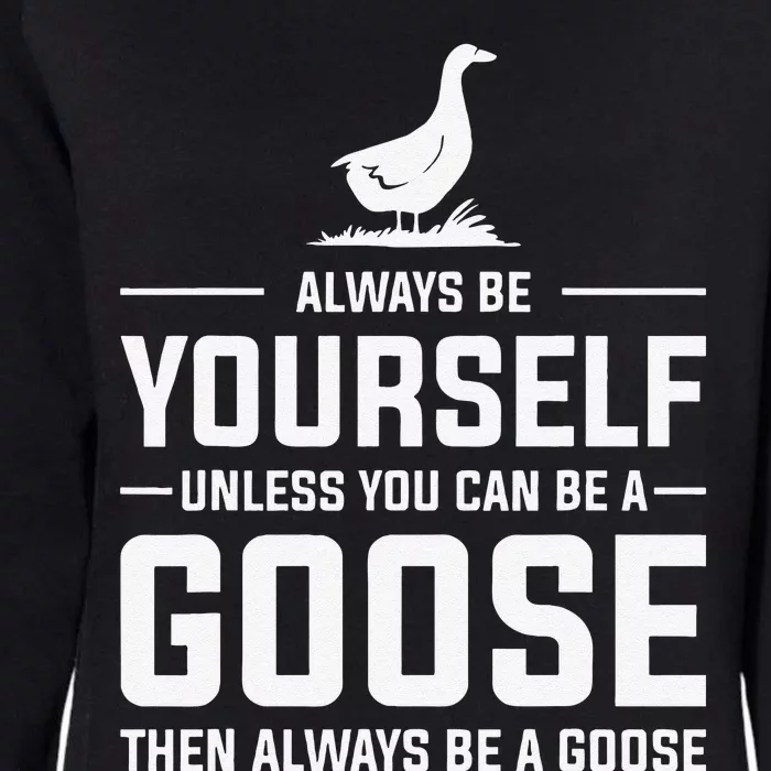 Funny Goose Design Always Be A Goose Womens California Wash Sweatshirt