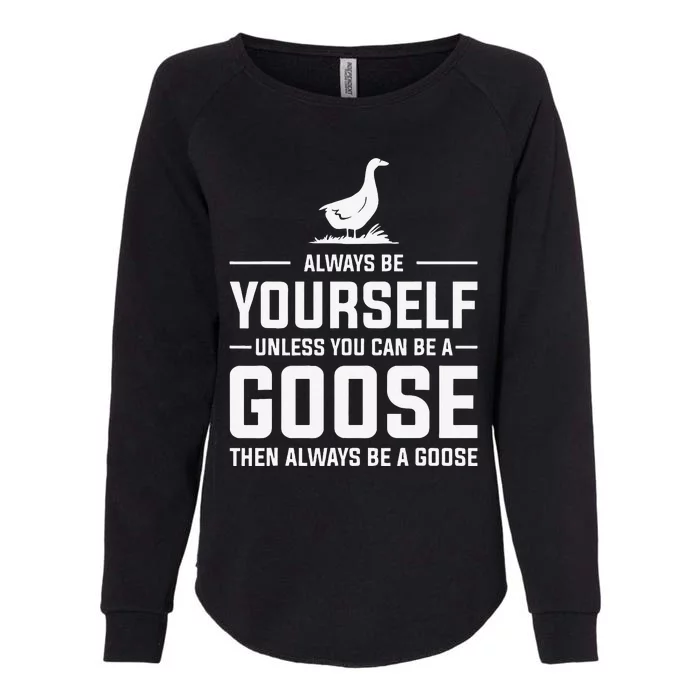 Funny Goose Design Always Be A Goose Womens California Wash Sweatshirt