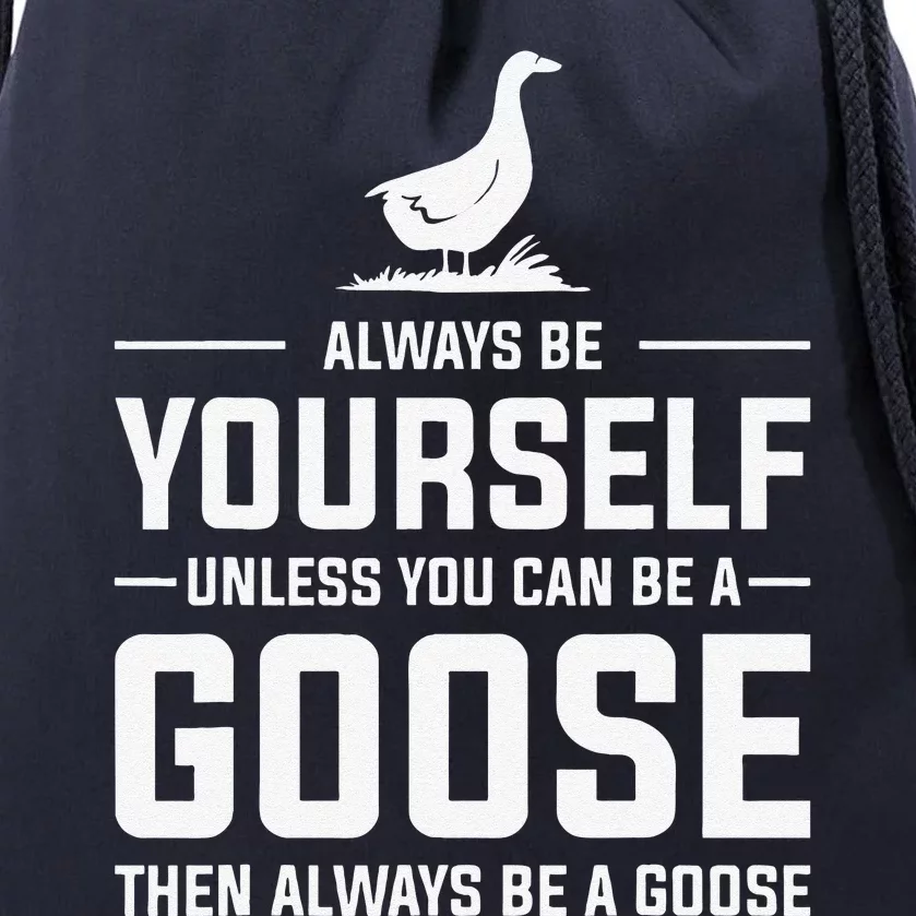 Funny Goose Design Always Be A Goose Drawstring Bag