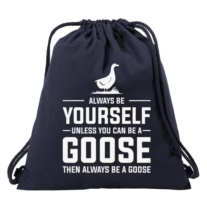 Funny Goose Design Always Be A Goose Drawstring Bag