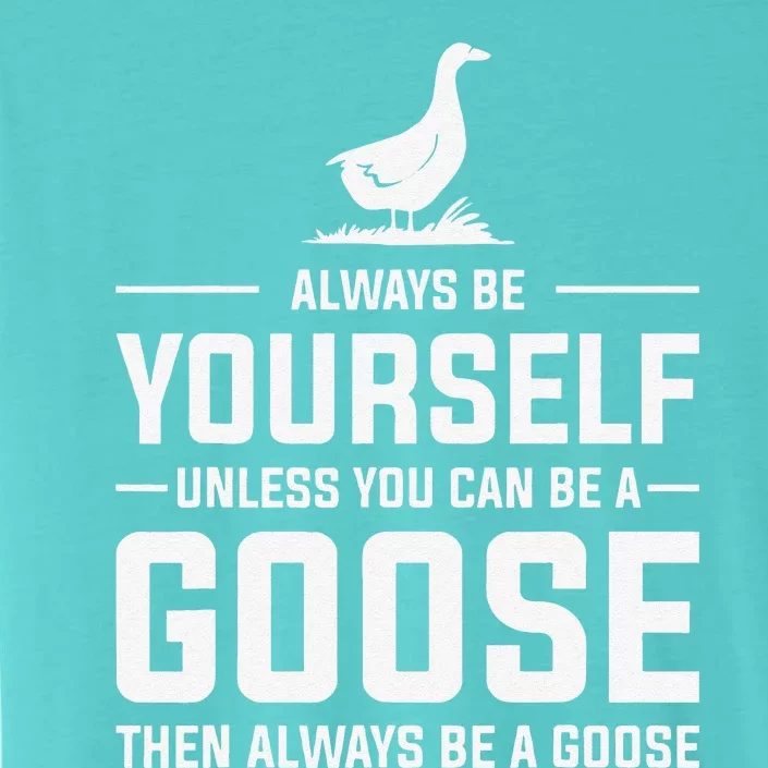 Funny Goose Design Always Be A Goose ChromaSoft Performance T-Shirt