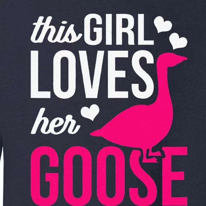 Funny Goose Design This Girl Loves Her Goose Toddler Sweatshirt