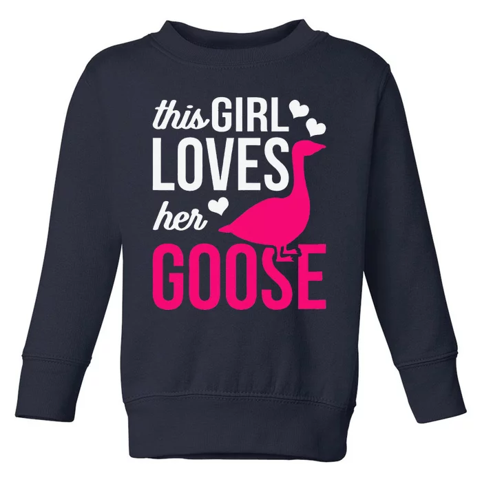 Funny Goose Design This Girl Loves Her Goose Toddler Sweatshirt