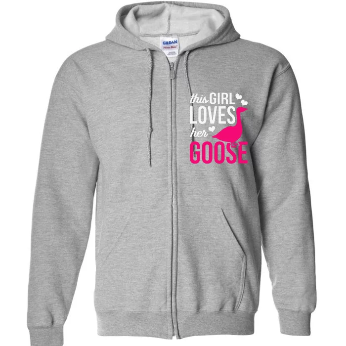 Funny Goose Design This Girl Loves Her Goose Full Zip Hoodie