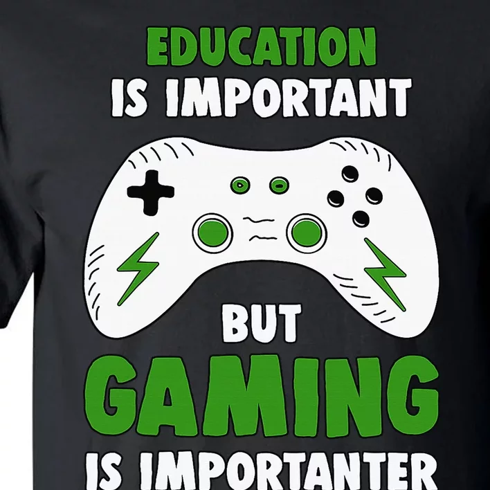 Funny Gamer Education Is Important But Gaming Is Importanter Tall T-Shirt