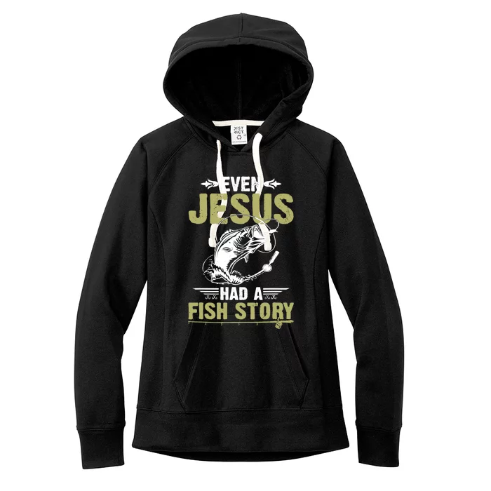 Fishing Gifts Even Jesus Had A Fish Story Funny Women's Fleece Hoodie