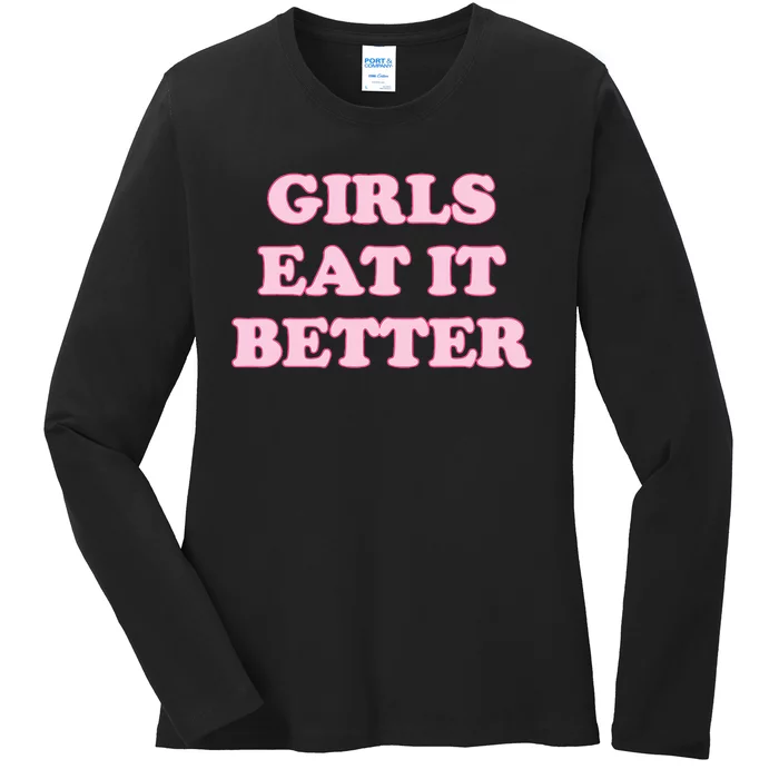 Funny Girl Eat It Better Ladies Long Sleeve Shirt