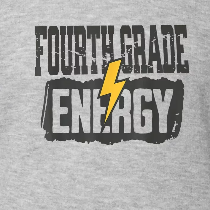 Fourth Grade Energy Elementary Teaching Toddler Sweatshirt