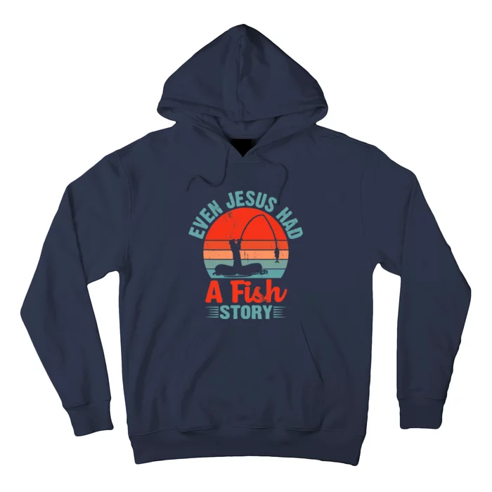 Fishing Gifts Even Jesus Had A Fish Story Funny Hoodie