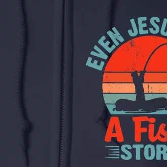 Fishing Gifts Even Jesus Had A Fish Story Funny Full Zip Hoodie