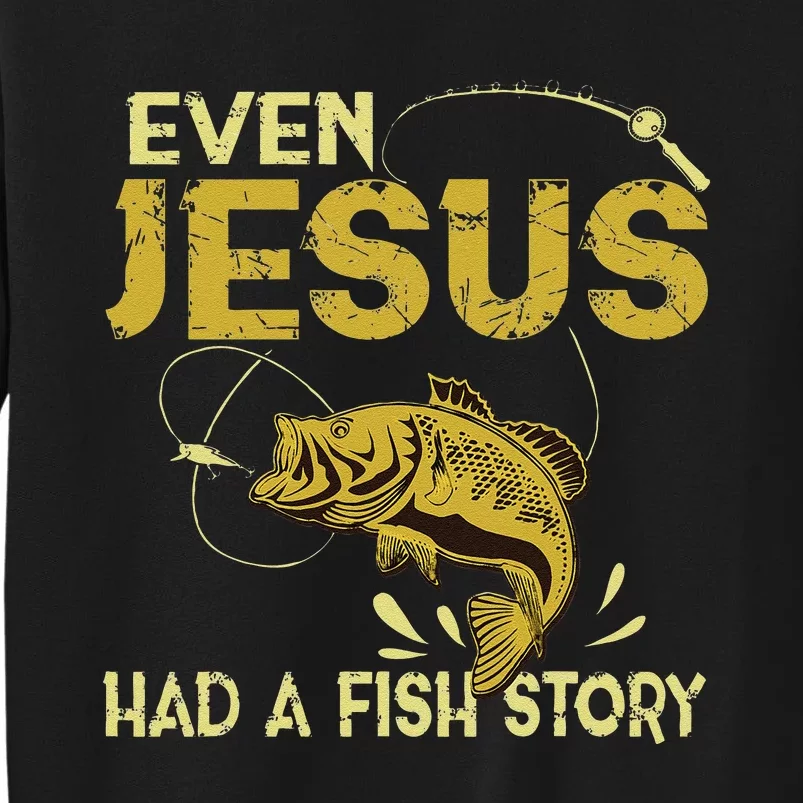 Fishing Gifts Even Jesus Had A Fish Story Funny Sweatshirt