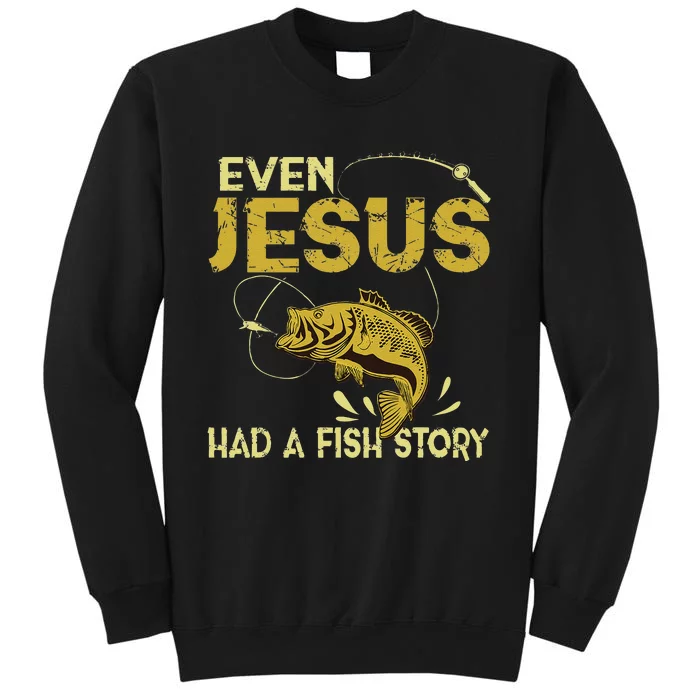 Fishing Gifts Even Jesus Had A Fish Story Funny Sweatshirt