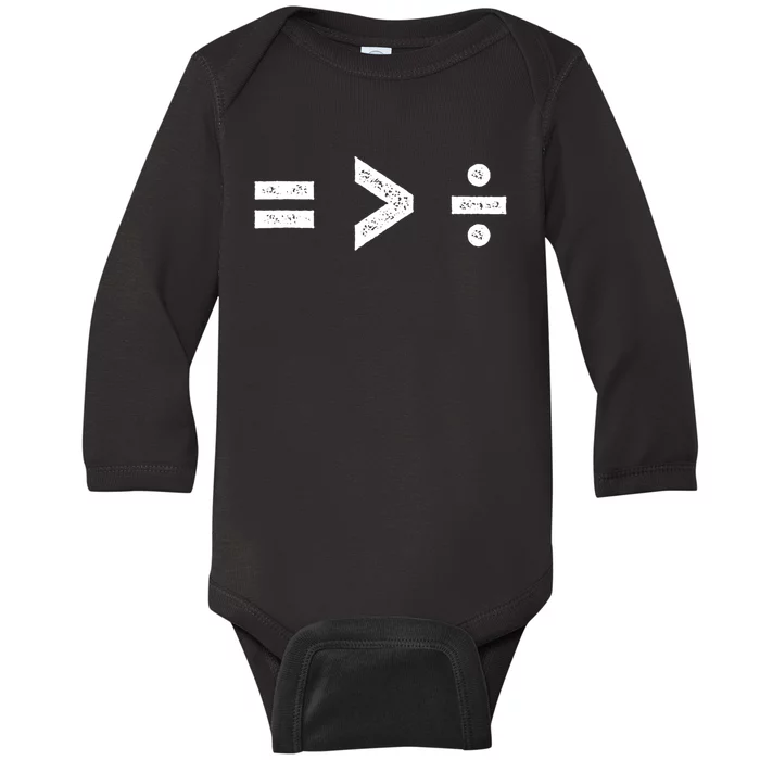 Funny Gift Equality Is Greater Than Division Symbols Gift Baby Long Sleeve Bodysuit