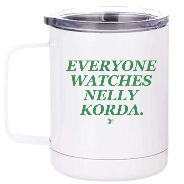 Funny Golf Everyone Watches Nelly Korda Front & Back 12oz Stainless Steel Tumbler Cup