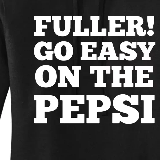 Fuller Go Easy On The Pepsi Women's Pullover Hoodie