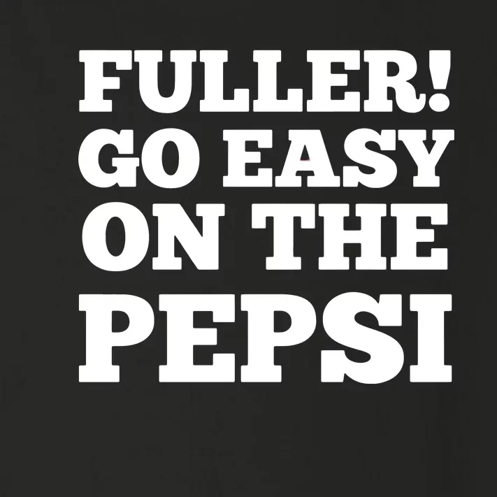 Fuller Go Easy On The Pepsi Toddler Long Sleeve Shirt