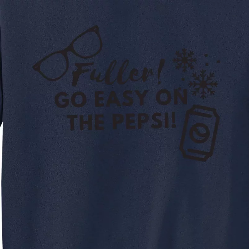 Fuller Go Easy On The Pepsi Tall Sweatshirt