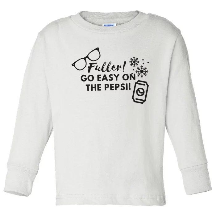 Fuller Go Easy On The Pepsi Toddler Long Sleeve Shirt