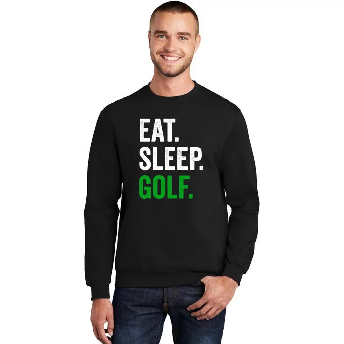 Funny Golf Eat Sleep Golf Gift For Father's Day Tall Sweatshirt