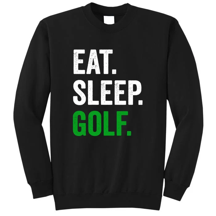 Funny Golf Eat Sleep Golf Gift For Father's Day Tall Sweatshirt