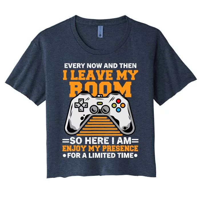 Funny Gamer Every Now And Then I Leave My Room Gaming Lover Women's Crop Top Tee