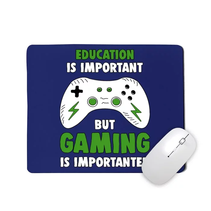 Funny Gamer Education Is Important But Gaming Is Importanter Mousepad