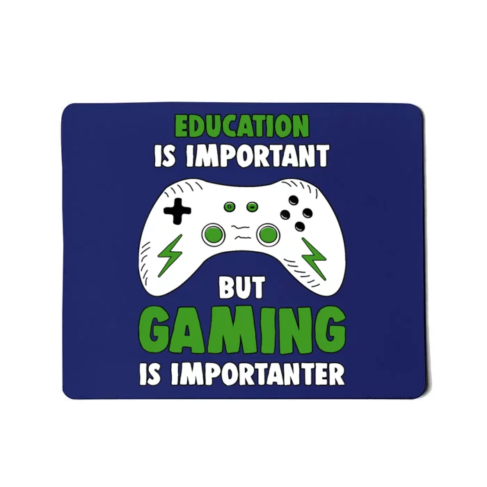 Funny Gamer Education Is Important But Gaming Is Importanter Mousepad