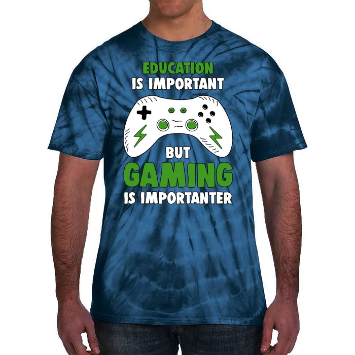 Funny Gamer Education Is Important But Gaming Is Importanter Tie-Dye T-Shirt