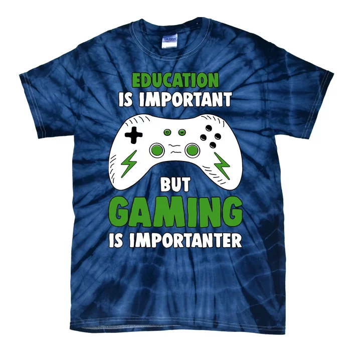 Funny Gamer Education Is Important But Gaming Is Importanter Tie-Dye T-Shirt