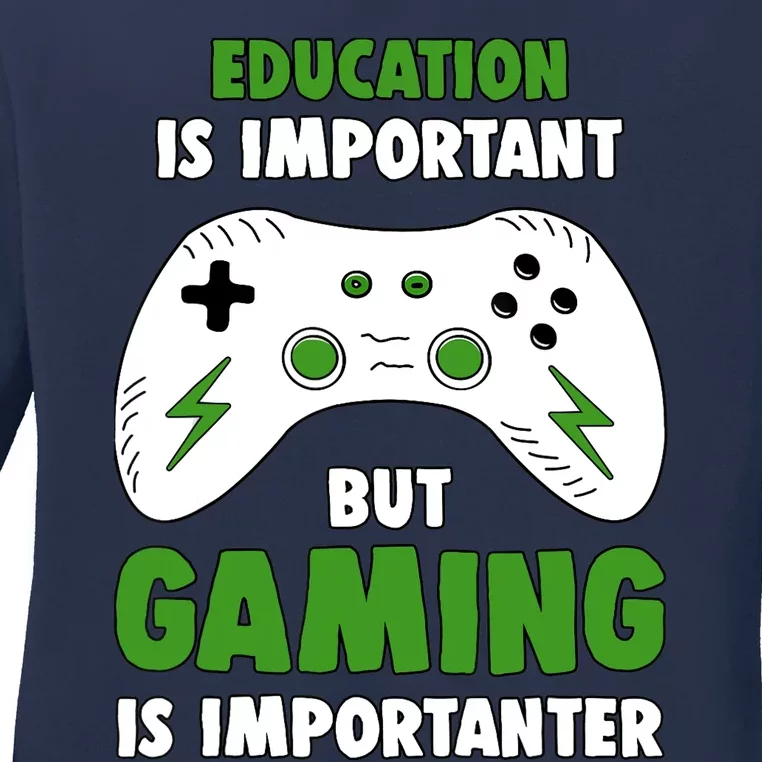 Funny Gamer Education Is Important But Gaming Is Importanter Ladies Long Sleeve Shirt