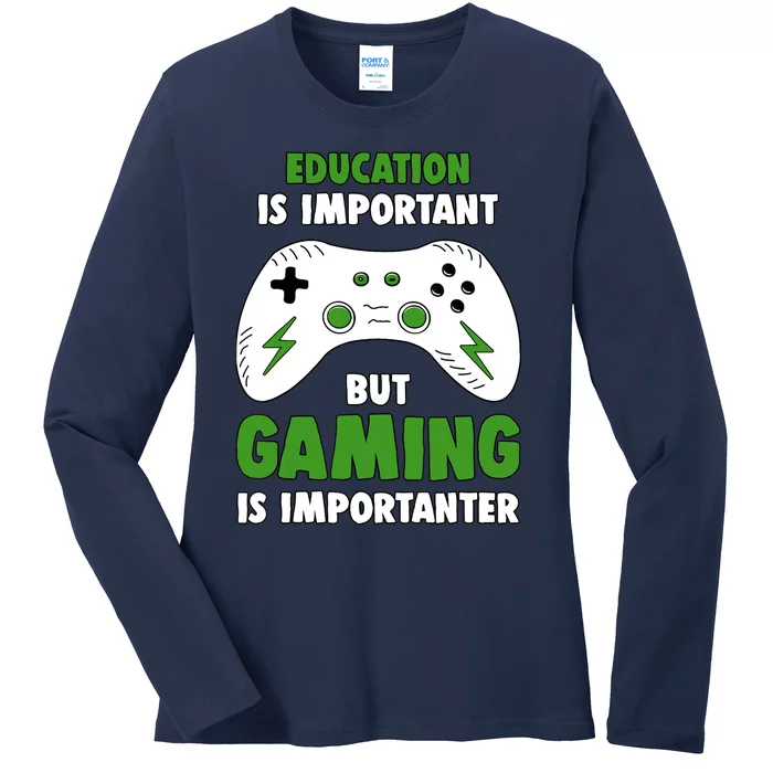 Funny Gamer Education Is Important But Gaming Is Importanter Ladies Long Sleeve Shirt