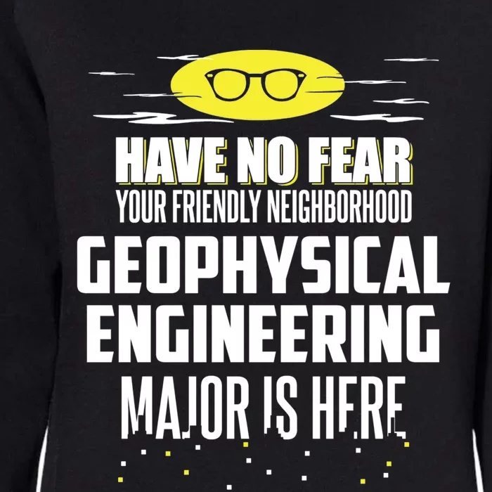 Funny Geophysical Engineering Major Design Have No Fear Cool Gift Womens California Wash Sweatshirt