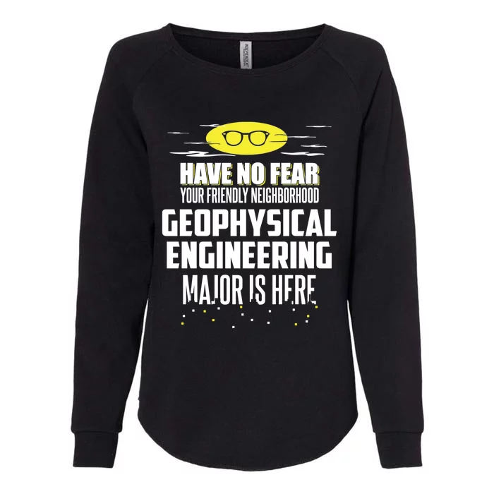 Funny Geophysical Engineering Major Design Have No Fear Cool Gift Womens California Wash Sweatshirt