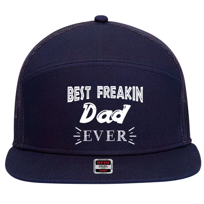 Funny Gift For Dad Father Best Freakin Dad Ever Gift 7 Panel Mesh Trucker Snapback Hat