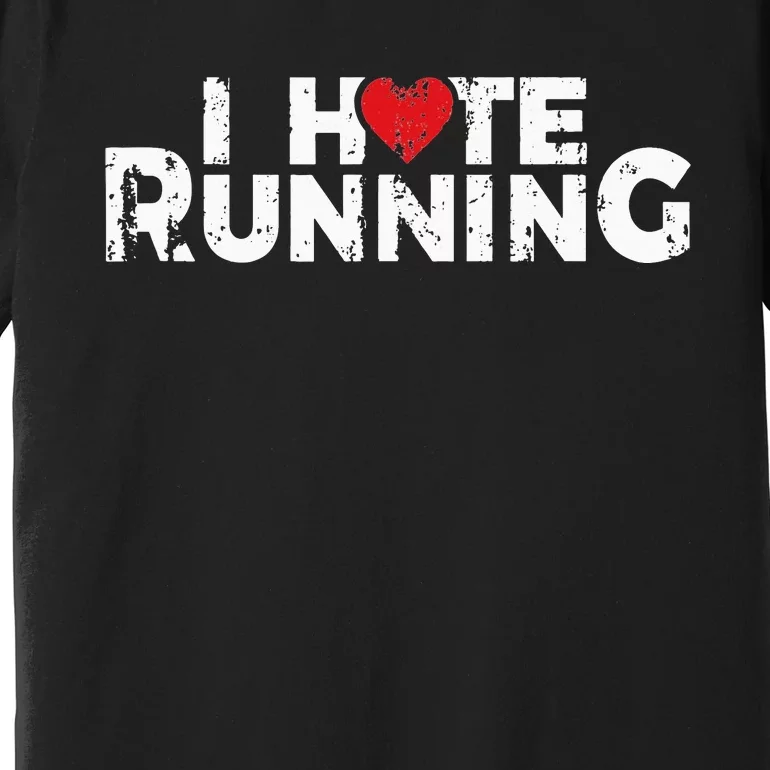 Funny Gifts For Jogging Runners I Hate Running Love Heart Premium T-Shirt