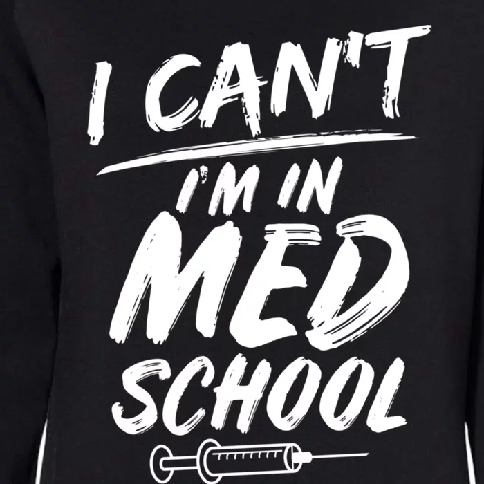 Funny Gift For Med Students Can't I'm In Med School Cool Gift Womens California Wash Sweatshirt