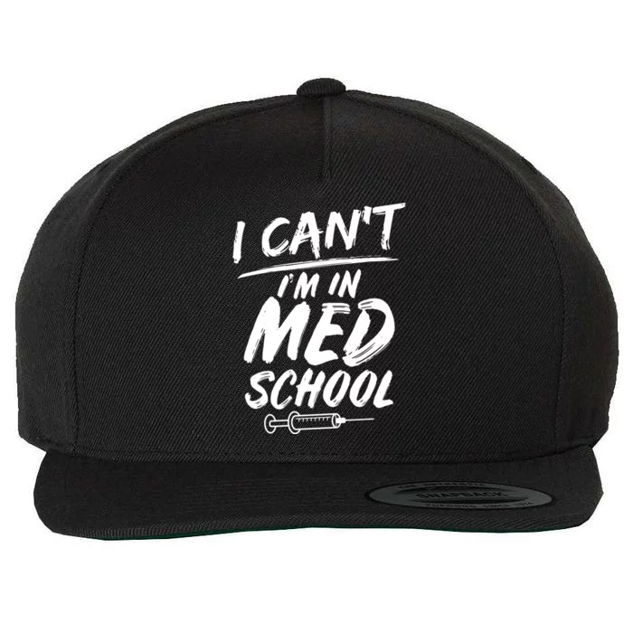 Funny Gift For Med Students Can't I'm In Med School Cool Gift Wool Snapback Cap