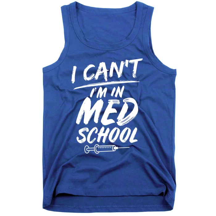 Funny Gift For Med Students Can't I'm In Med School Cool Gift Tank Top