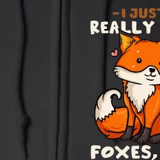 Foxes Gift For Fox Lovers I Just Really Like Foxes Ok Full Zip Hoodie