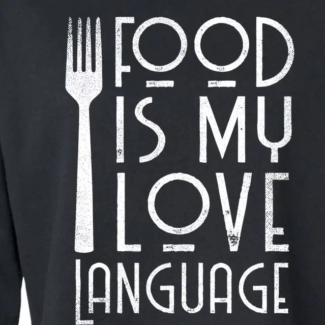 Foodie Gifts Food Is My Love Language Food Lover Chef Cook TShirt Cropped Pullover Crew